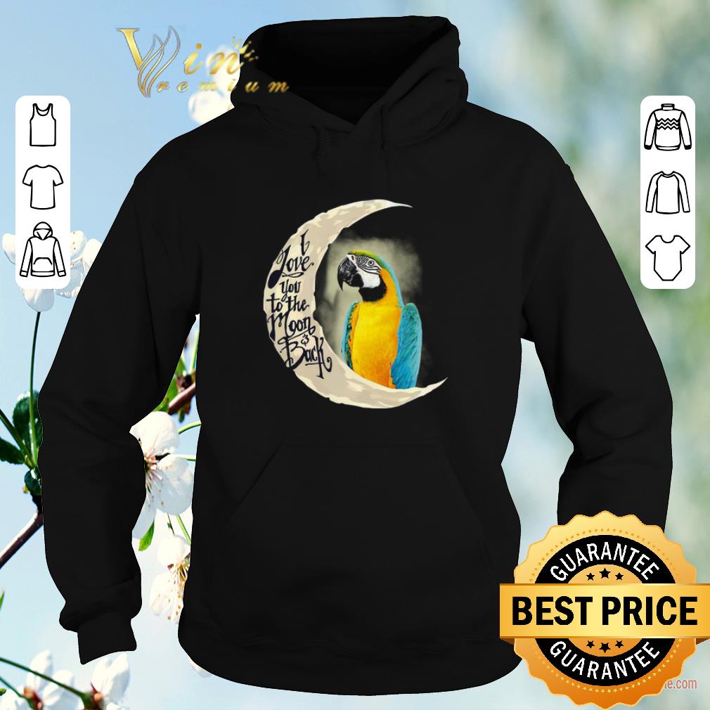 Original Blue and yellow Macaw i love you to the moon and back shirt sweater 4 - Original Blue-and-yellow Macaw i love you to the moon and back shirt sweater