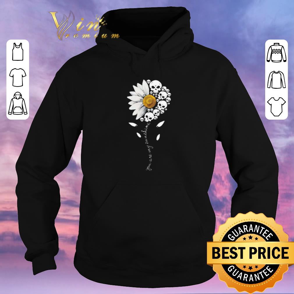 Original Daisy Skull You Are My Sunshine shirt sweater Original Daisy Skull You Are My Sunshine shirt sweater 4 - Original Daisy Skull You Are My Sunshine shirt sweater