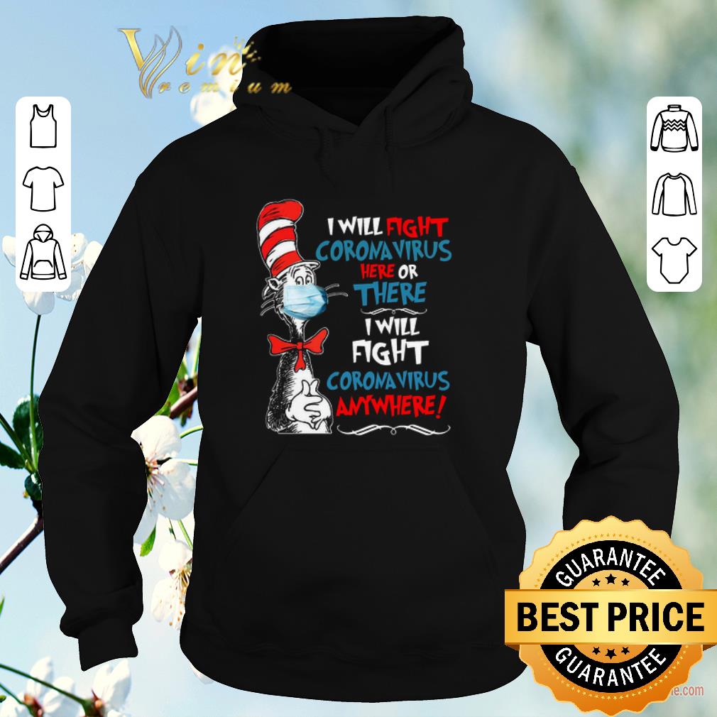 Original Dr. Seuss I will fight Coronavirus here or there anywhere shirt sweater Original Dr Seuss I will fight Coronavirus here or there anywhere shirt sweater 4 - Original Dr. Seuss I will fight Coronavirus here or there anywhere shirt sweater