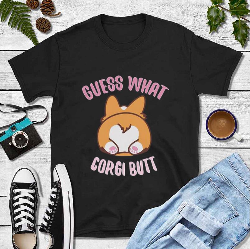 Original Guess What Corgi Butt shirt 4 - Original Guess What Corgi Butt shirt
