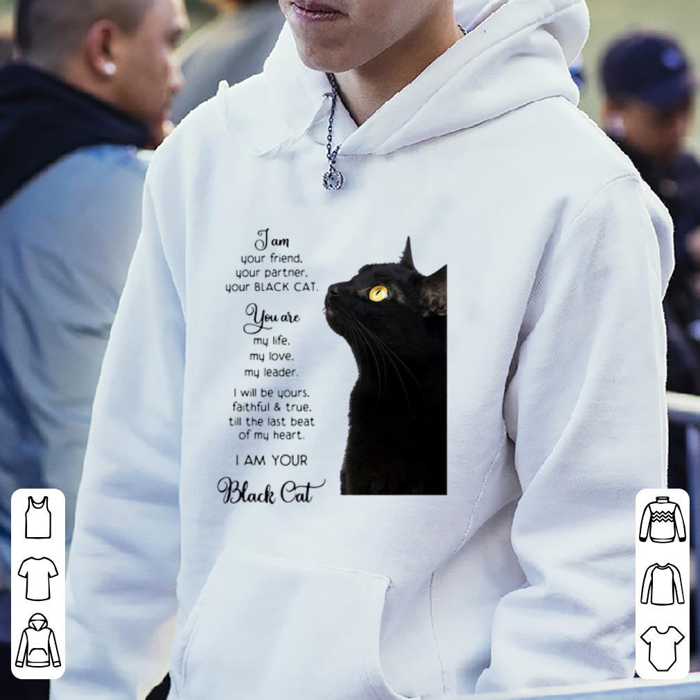 Original I Am Your Friend You Are My Life I Am Your Black Cat shirt 4 - Original I Am Your Friend You Are My Life I Am Your Black Cat shirt
