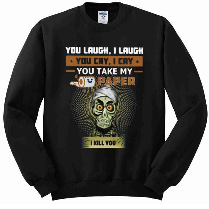 Original Jeff Dunham You Take My Paper I Kill You Toilet Paper shirt 4 - Original Jeff Dunham You Take My Paper I Kill You Toilet Paper shirt
