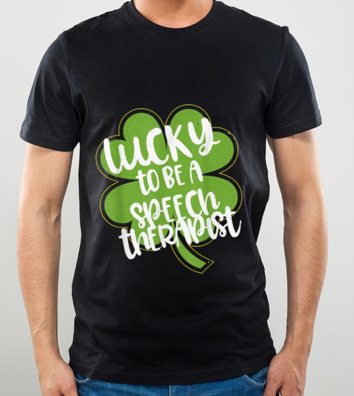 Original Lucky To Be A Speech Therapist St Patricks Day Pathologist shirt 4 - Original Lucky To Be A Speech Therapist St Patricks Day Pathologist shirt