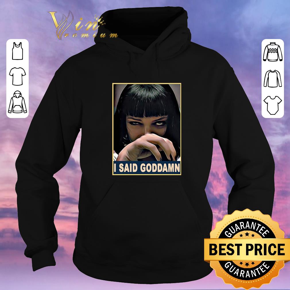 Original Mia Wallace Pulp Fiction I said Goddamn shirt sweater 4 - Original Mia Wallace Pulp Fiction I said Goddamn shirt sweater