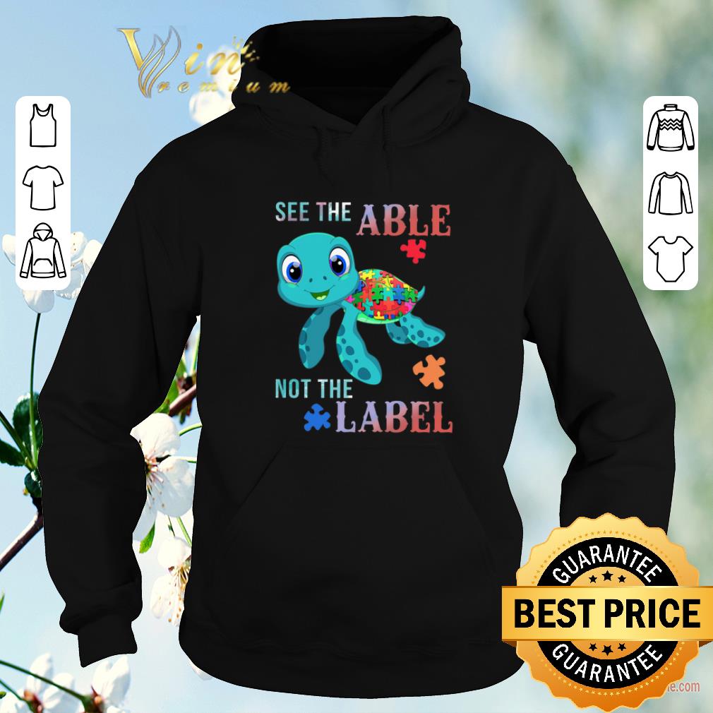 Original Turtle Autism see the able not the label shirt sweater Original Turtle Autism see the able not the label shirt sweater 4 - Original Turtle Autism see the able not the label shirt sweater