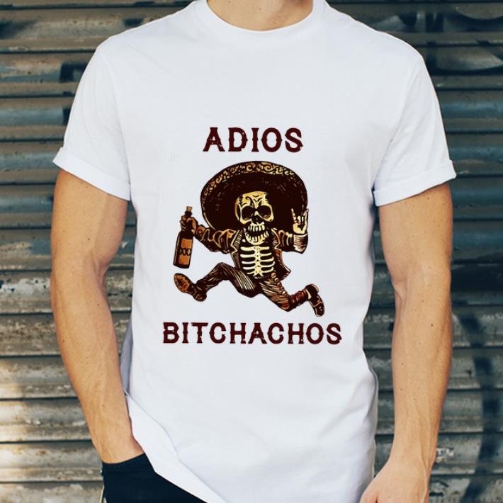 Premium Adios Bitchachos Drunk Skeleton shirt 4 - Premium Adios Bitchachos Drunk Skeleton shirt
