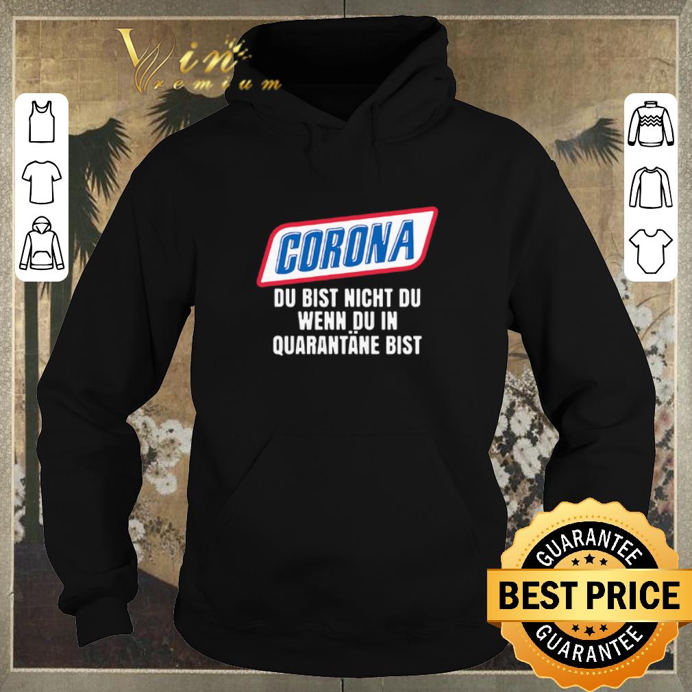 Premium Coronavirus Du Bist Nicht Du Wenn Du In Quarantane Bist shirt sweater 4 - Premium Coronavirus Du Bist Nicht Du Wenn Du In Quarantane Bist shirt sweater