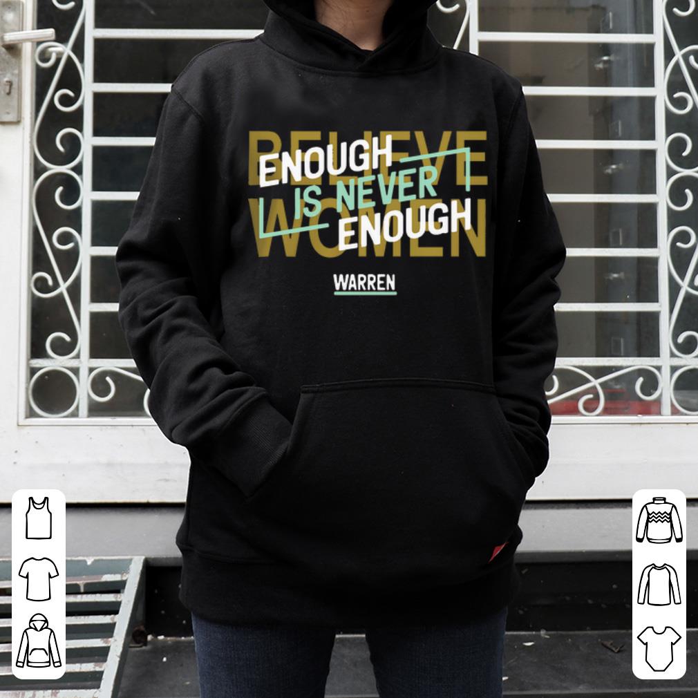 Premium Enough Is Never Enough Believe Women Elizabeth Warren 2020 shirt 4 - Premium Enough Is Never Enough Believe Women Elizabeth Warren 2020 shirt
