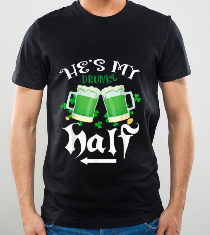 Premium He s My Drunker Half Matching Couple Girlfriend St Patrick s shirt 4 - Premium He's My Drunker Half Matching Couple Girlfriend St Patrick's shirt