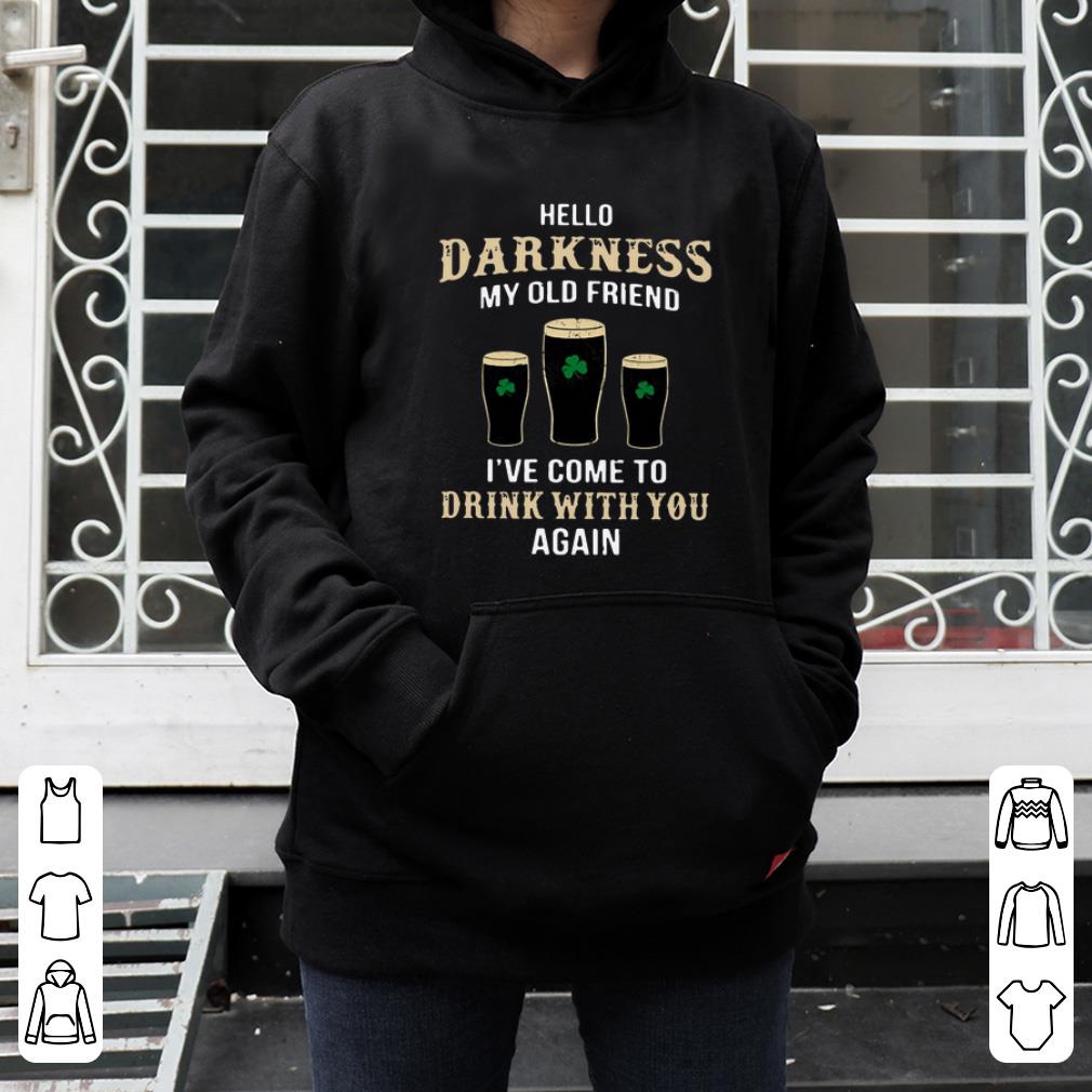 Premium Hello Darkness My Old Friend I ve Come To Drink With You Again Irish shirt 4 - Premium Hello Darkness My Old Friend I’ve Come To Drink With You Again Irish shirt