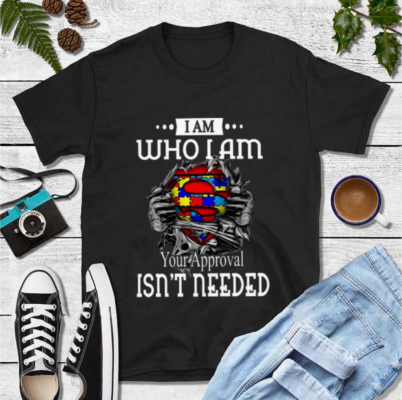 Premium I Am Who I Am Your Approval Isn t Needed Autism Awareness shirt 4 - Premium I Am Who I Am Your Approval Isn't Needed Autism Awareness shirt
