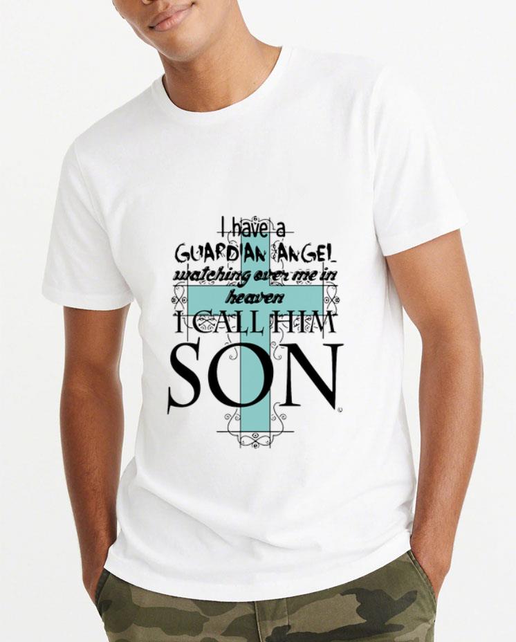 Premium I Have A Guardian Angel Watching Over Me In Heaven I Call Him Son shirt 4 - Premium I Have A Guardian Angel Watching Over Me In Heaven I Call Him Son shirt