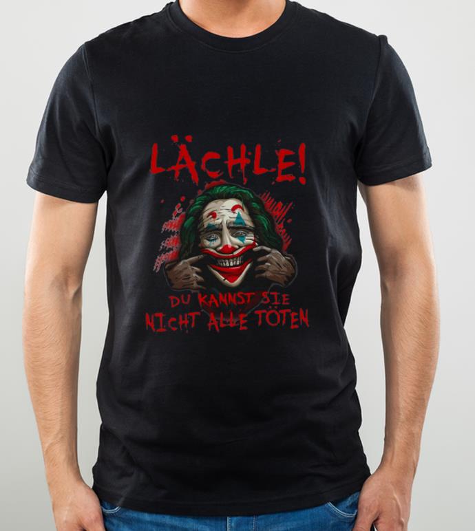 Premium Lächle Du Kannst Sie Nicht Alle Toten shirt 4 - Premium Lächle Du Kannst Sie Nicht Alle Toten shirt