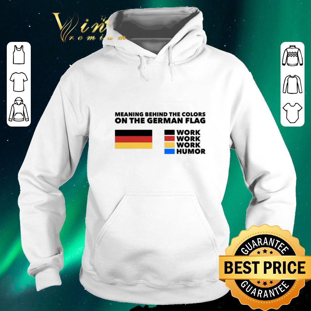 Premium Meaning behind the colors on the German flag work humor shirt sweater Premium Meaning behind the colors on the German flag work humor shirt sweater 4 - Premium Meaning behind the colors on the German flag work humor shirt sweater