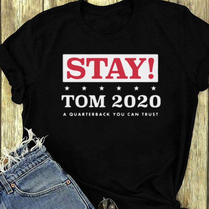 Premium Stay Tom 2020 A Quarterback You Can Trust shirt 4 - Premium Stay Tom 2020 A Quarterback You Can Trust shirt