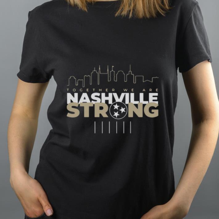 Premium Together We Are Nashville Strong shirt 4 - Premium Together We Are Nashville Strong shirt