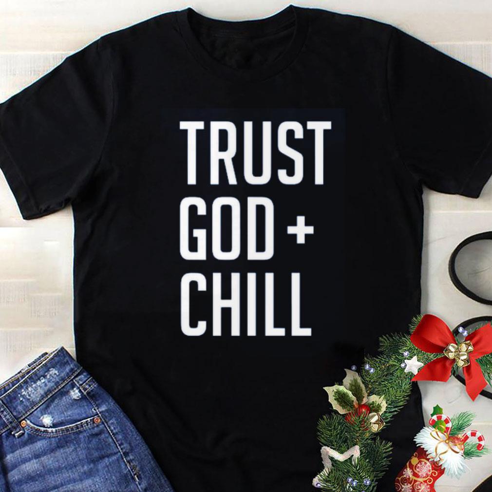 Premium Trust God Chill Adult shirt 1 - Premium Trust God + Chill Adult shirt