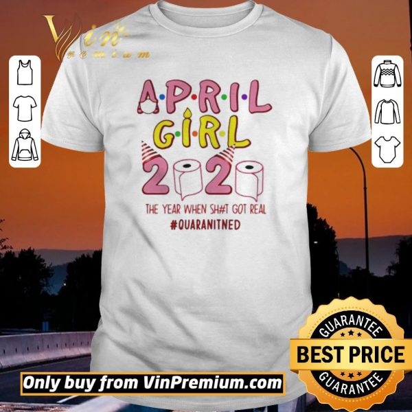 Premium Buy Ninomax April Girls Birthday The Year When Shot Got Real Quarantined shirt sweater