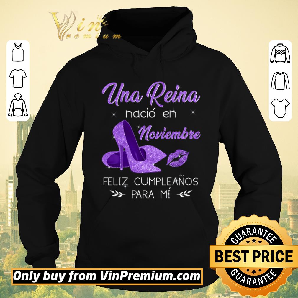 Nice Una Reina Nacio En Noviembre Feliz Cumpleanos Para Mi shirt sweater 05469d53 nice una reina nacio en noviembre feliz cumpleanos para mi shirt sweater 4 - Nice Una Reina Nacio En Noviembre Feliz Cumpleanos Para Mi shirt sweater