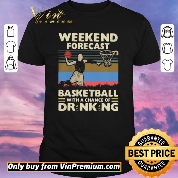 Hot Weekend Forecast Basketball With A Chance Of Drinking Beer Vintage shirt sweater