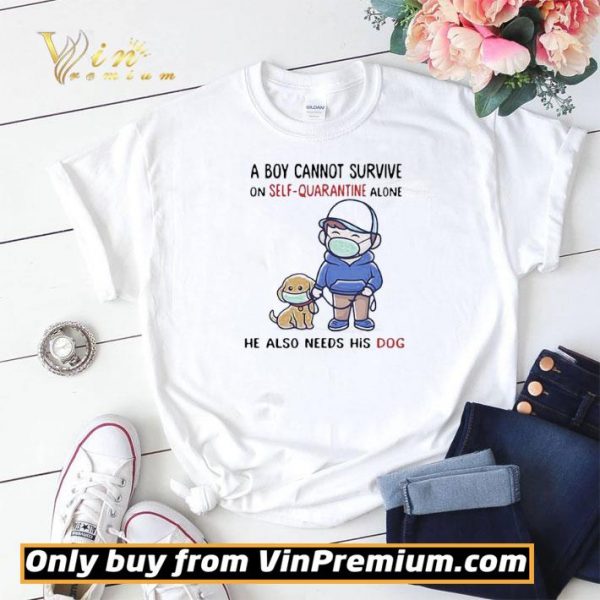 A Boy Cannot Survive On SelfQuarantine Alone He Also Needs His Dog Covid19 shirt sweater
