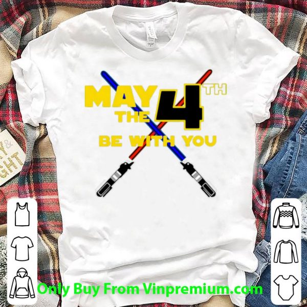 Premium Star Wars May 4th Be With You Lightsaber shirt