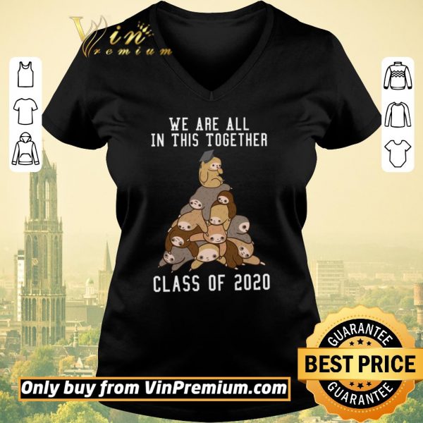 Funny Sloths We Are All In This Together Class Of 2020 shirt sweater