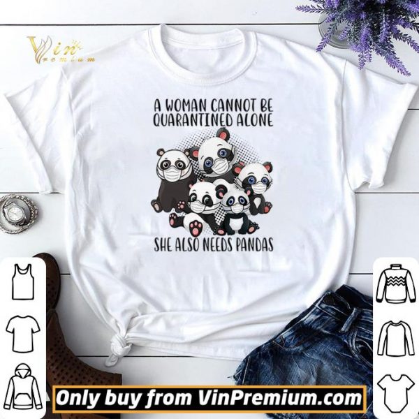 A woman cannot be quarantined alone she also needs Pandas shirt sweater