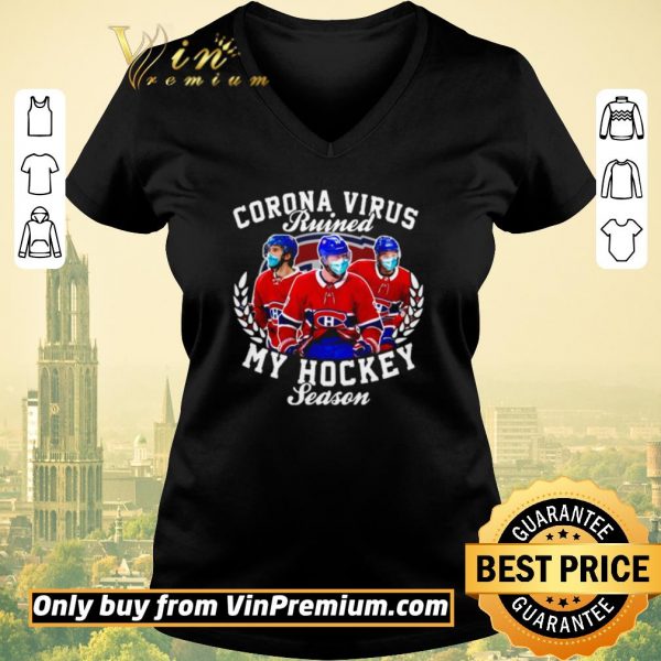 Nice Montreal Canadiens Corona Virus ruined my hockey season shirt sweater