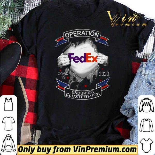 Operation Fedex Covid 19 2020 Enduring Clusterfuck shirt sweater