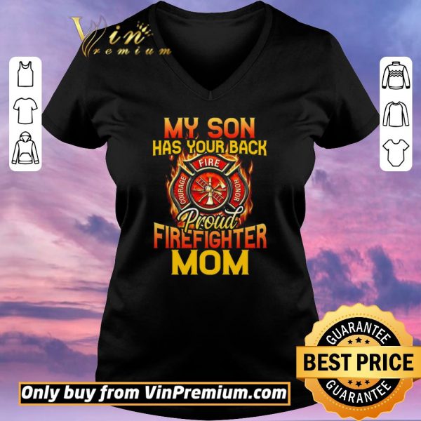 Awesome My Son Has Your Back Proud Firefighter Mom shirt sweater