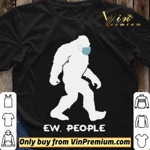 Bigfoot Mask Ew People shirt sweater