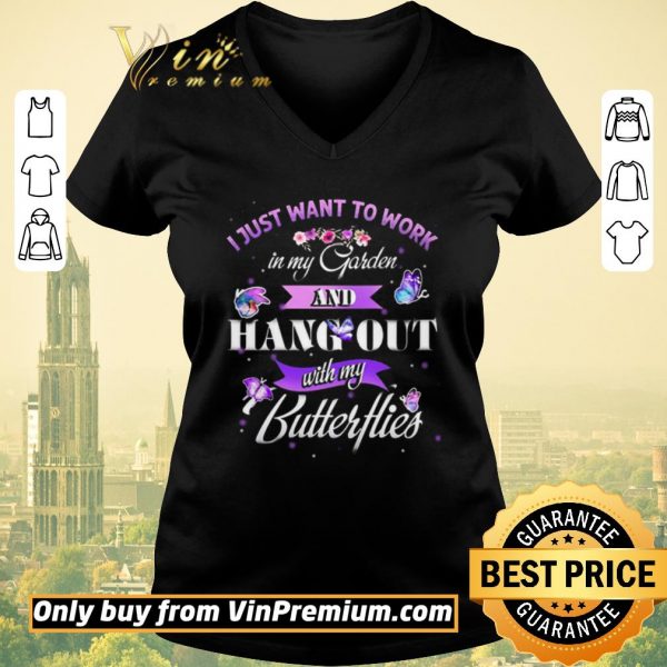 Premium I Just Want To Work In My Garden And Hang Out With My Butter Hies shirt sweater