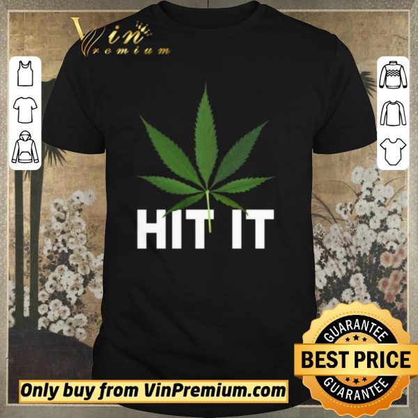 Awesome Cannabis Hit it shirt sweater