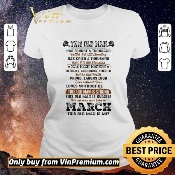 Funny This Old Man Has Fought A Thousand Battles & Is Still Standing Has Cried shirt sweater