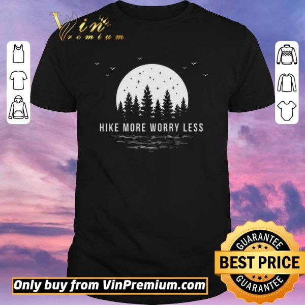 Awesome Hike More Worry Less shirt sweater