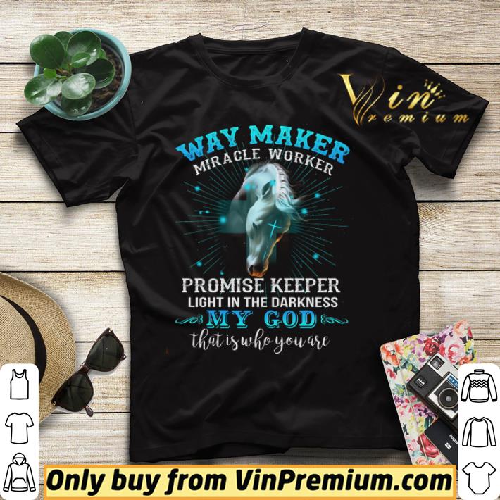 Horse Way Maker Miracle Worker Promise Keeper Light In The Darkness My God shirt sweater 0deac368 horse way maker miracle worker promise keeper light in the darkness my god shirt sweater 4 - Horse Way Maker Miracle Worker Promise Keeper Light In The Darkness My God shirt sweater