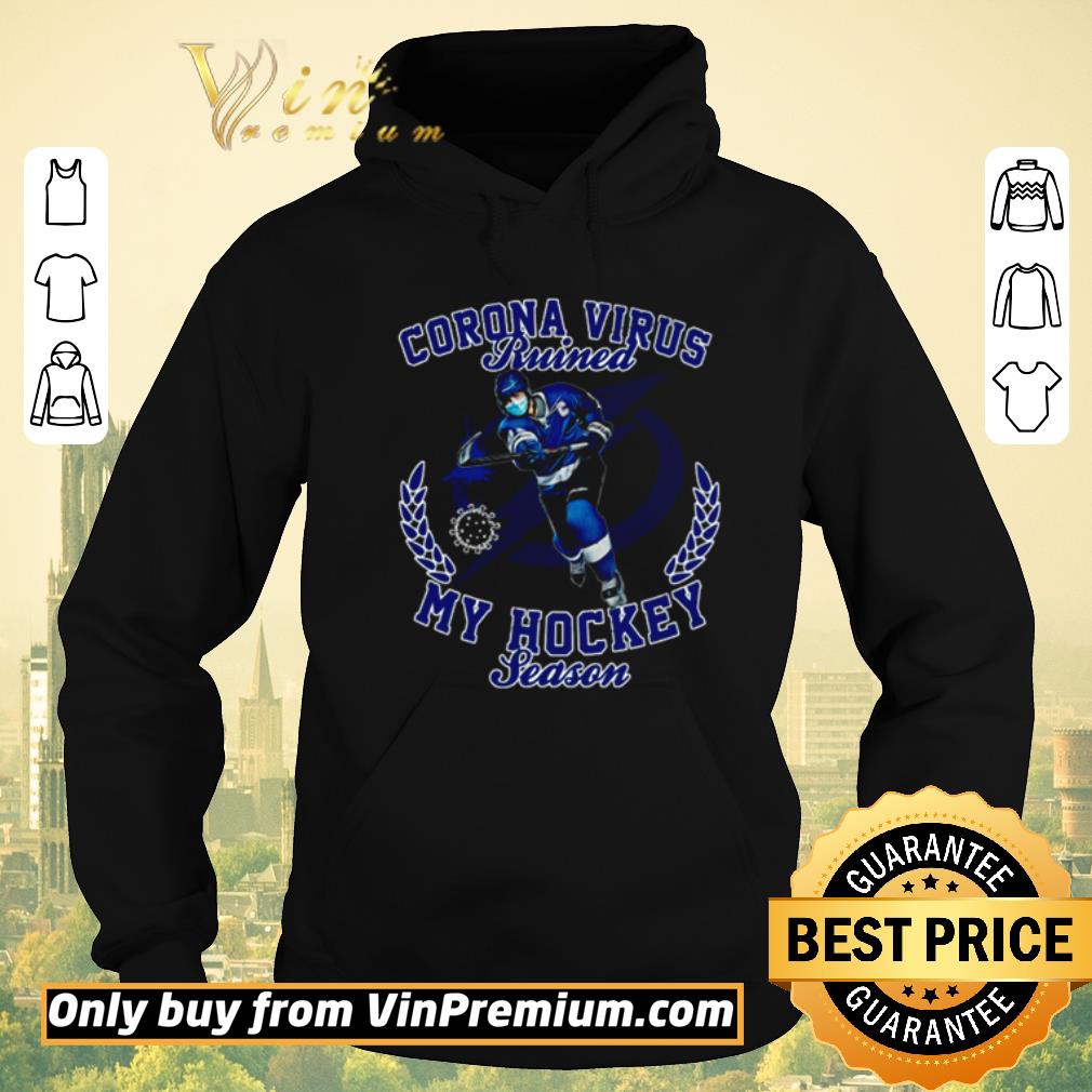 Awesome Tampa Bay Lightning Corona Virus ruined my hockey season shirt sweater 0df1004f awesome tampa bay lightning corona virus ruined my hockey season shirt sweater 4 - Awesome Tampa Bay Lightning Corona Virus ruined my hockey season shirt sweater