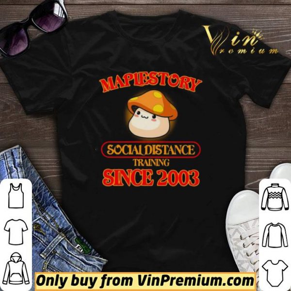 Maplestory social distance training since 2003 shirt sweater