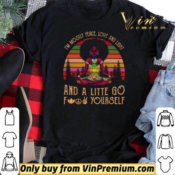 Black Girl Yoga Im Mostly Peace Love And Light And A Little Go Fuck Yourself shirt sweater