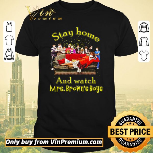 Original Stay home and watch Mrs. Brown’s Boys shirt sweater