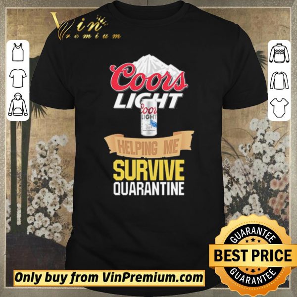 Original Coors Light helping me survive quarantine Covid-19 shirt sweater