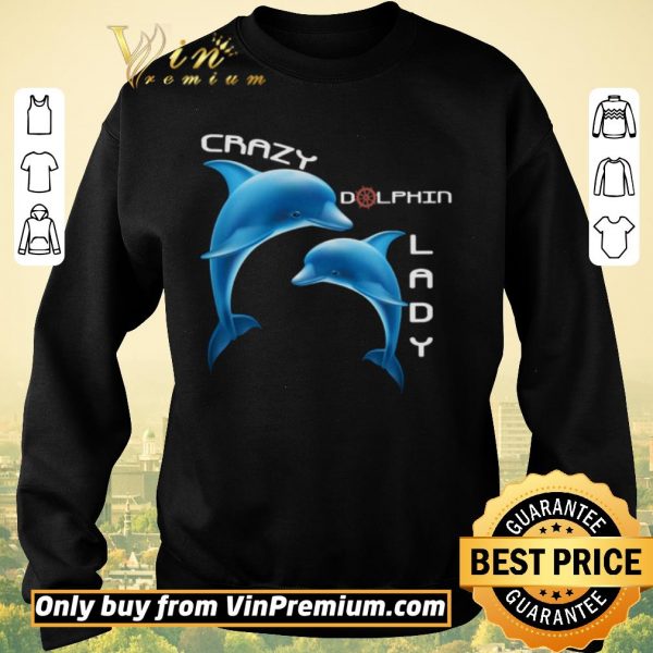 Nice Crazy Dolphin Lady shirt sweater