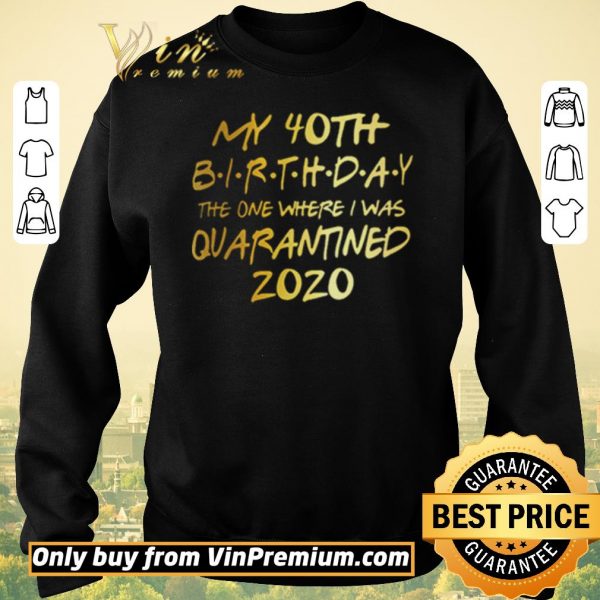 Awesome Birthday quarantine, Social Distancing Birthday Gift,40th Birthday shirt sweater