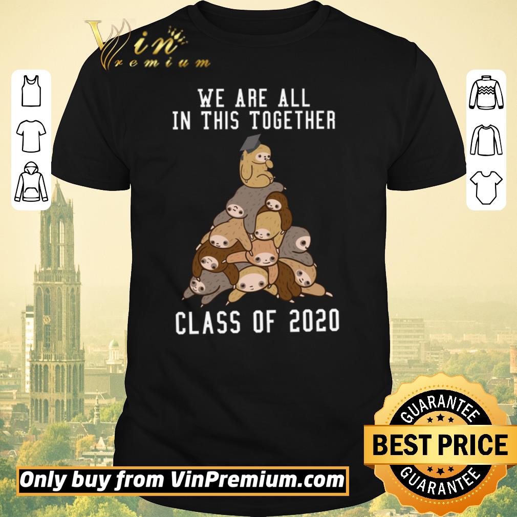 Funny Sloths We Are All In This Together Class Of 2020 shirt sweater