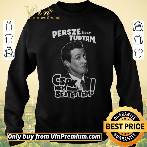 Hot Persze Hogy Tudtam Csak Nem Sejtettem shirt sweater