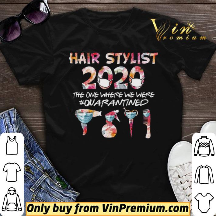 Hair Stylist 2020 The One Where We Were Quarantined Coronavirus shirt sweater