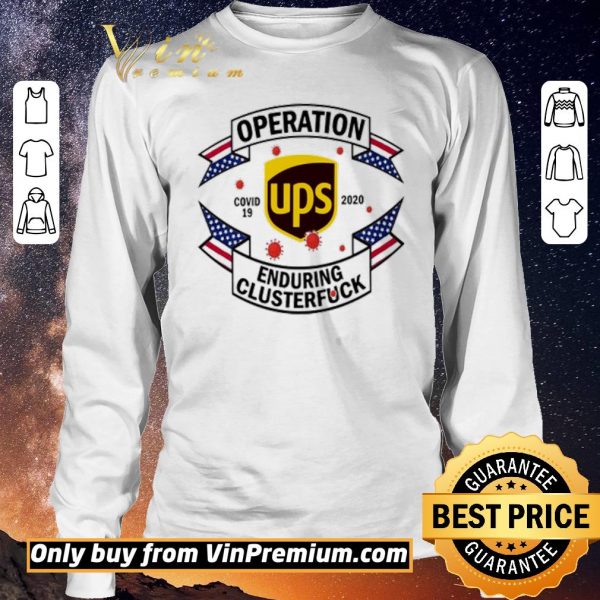 Funny United Parcel Service Operation enduring clusterfuck Covid-19 2020 shirt sweater