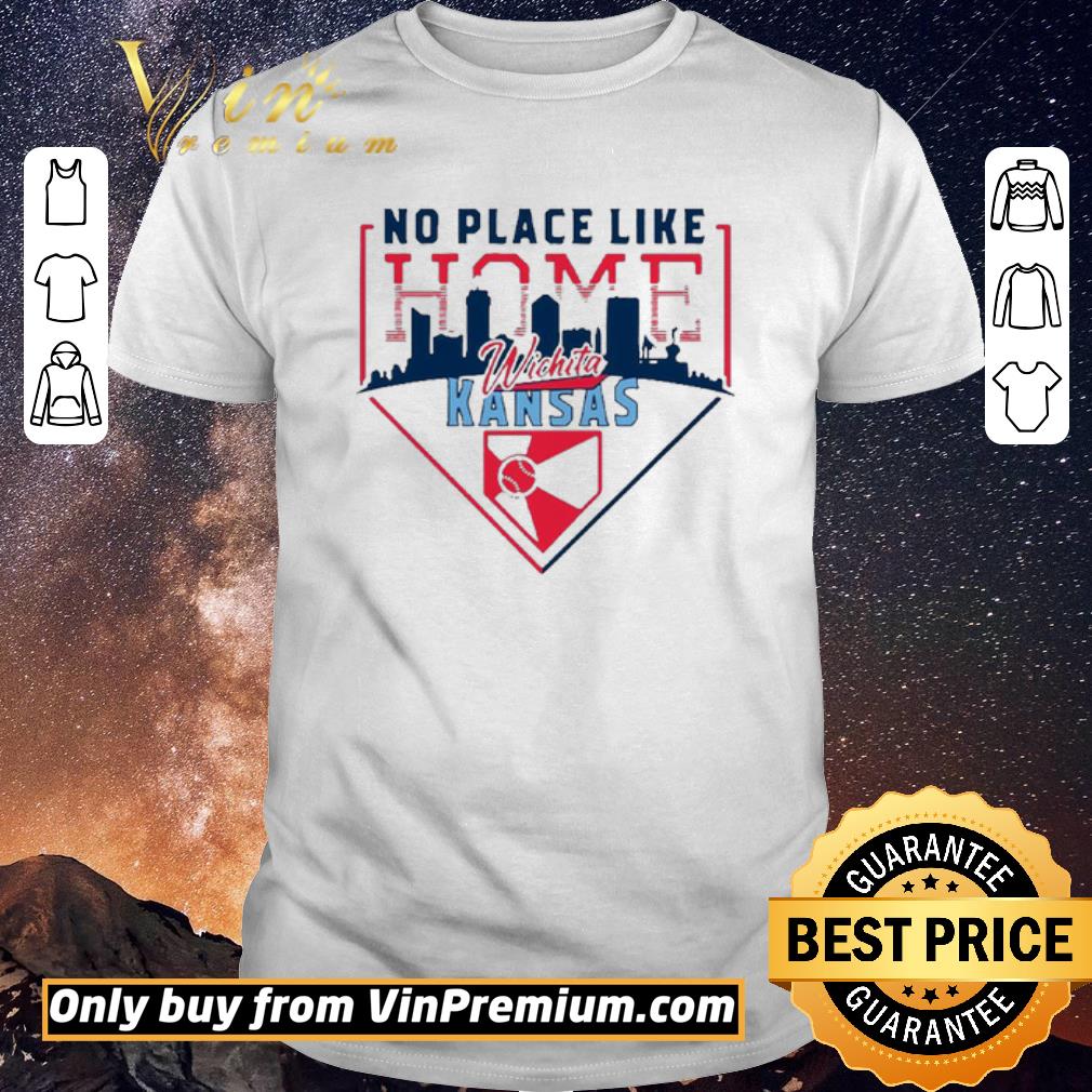 Hot No Place Like Home Wichita Kansas shirt sweater
