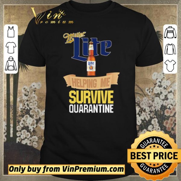 Hot Miller Lite helping me survive quarantine Covid-19 shirt sweater